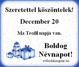 December 20 - Teofil névnap