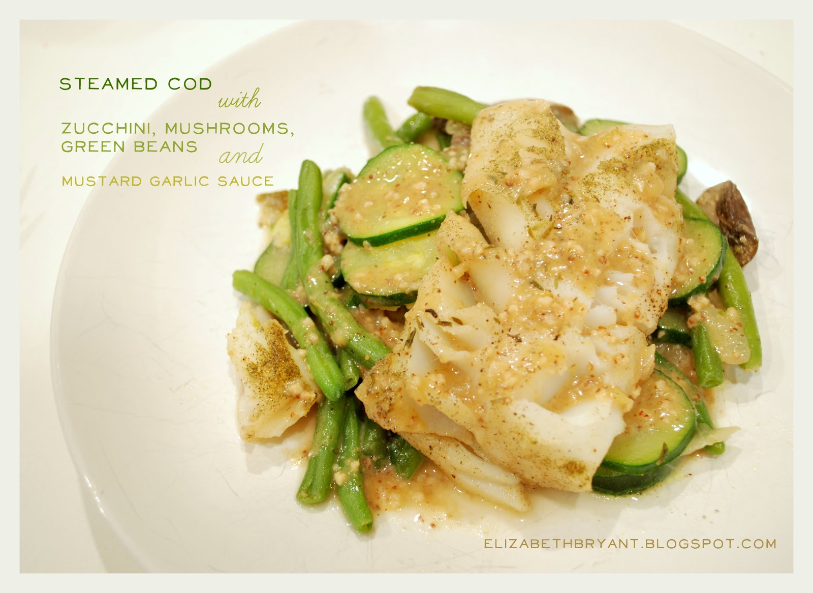 lizzy write steamed cod with mustard garlic sauce