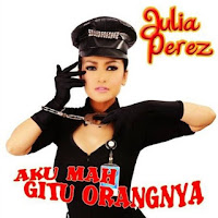 Julia Perez - Aku Mah Gitu Orangnya Julia Perez - Aku Mah Gitu Orangnya