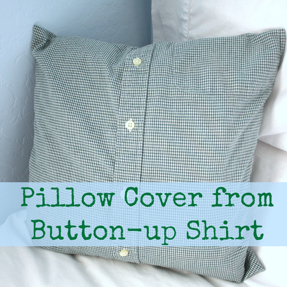 My Domestic Daybook Easy Pillow Cover from Buttonup Shirt