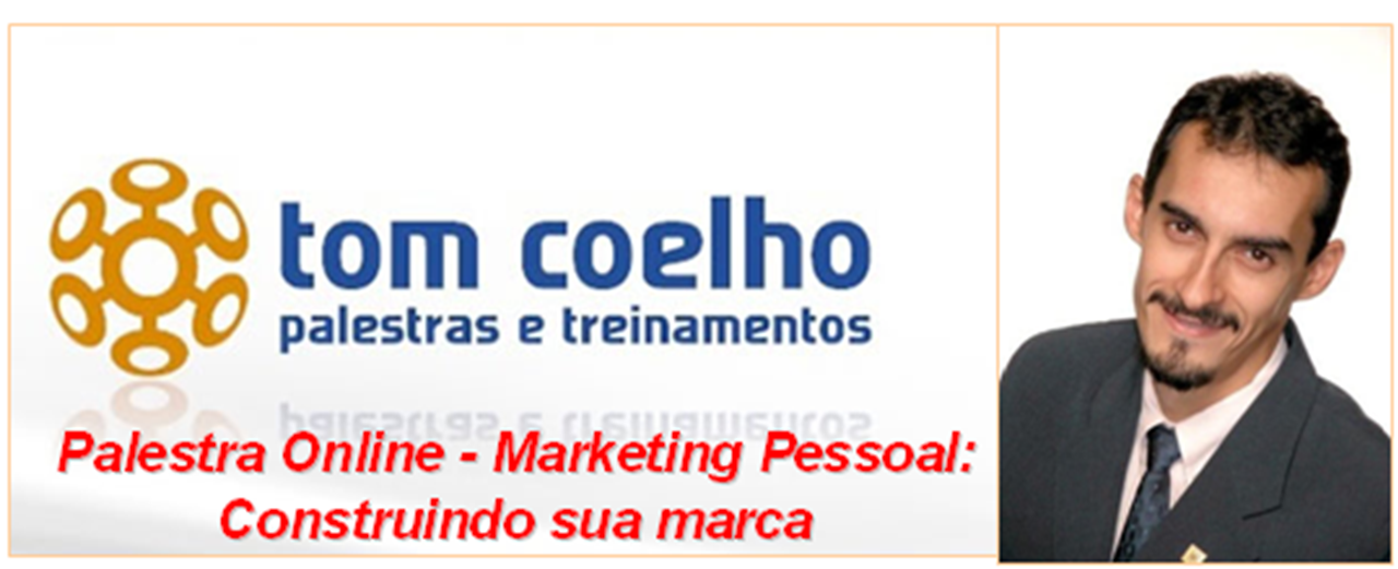  Palestra Online - Tom Coelho - Marketing Pessoal – Construindo sua marca