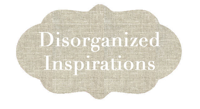Disorganized Inspirations