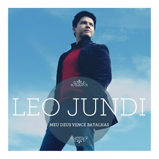 Léo Jundi - Meu Deus Vence Batalhas 2013