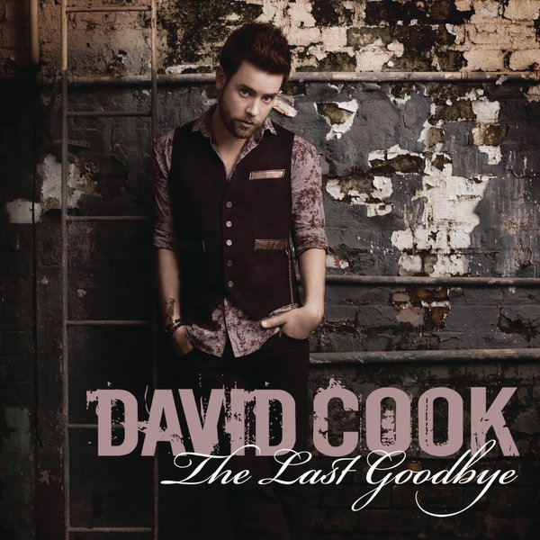 the last goodbye david cook album cover. quot;The Last Goodbyequot; is the