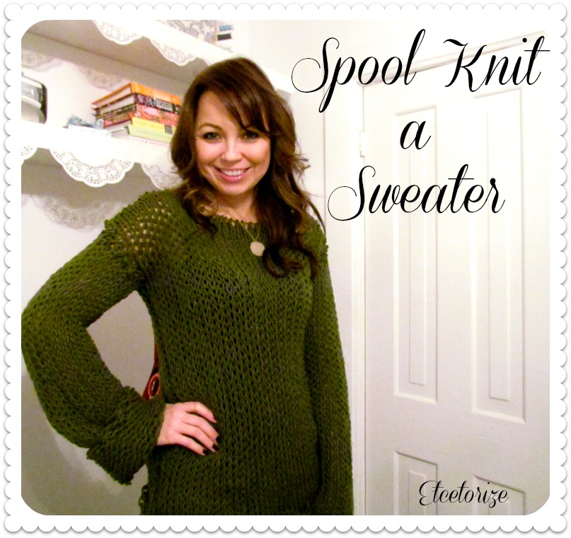 Etcetorize Spool Knit a Sweater!