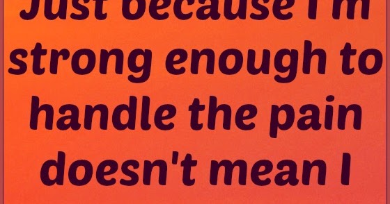 Just Because I�m Strong Enough