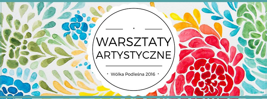 WARSZTATY ARTYSTYCZNE 2016