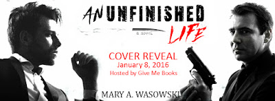 An Unfinished Life by Mary A. Wasowski Cover Reveal