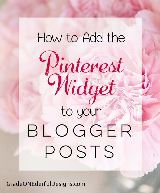 How to Add a Pinterest Widget to Your Blogger Post Grade ONEderful