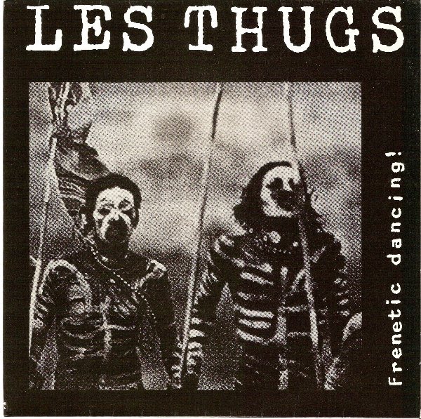 Les Thugs Frenetic Dancing Les Thugs Frenetic Dancing