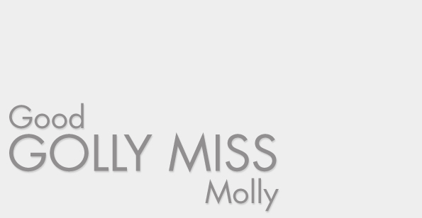 GOOD GOLLY MISS Molly