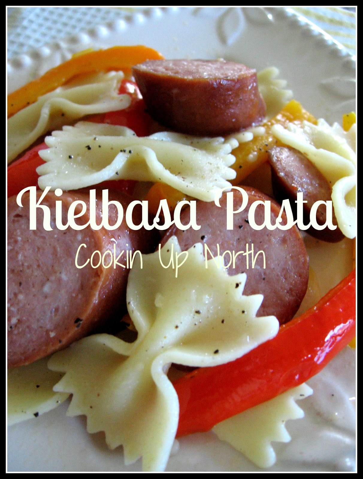 cookin' up north Kielbasa Pasta