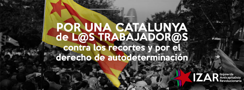 Por una Catalunya de l@s trabajador@s. Contra los recortes y por el derecho de autodeterminación