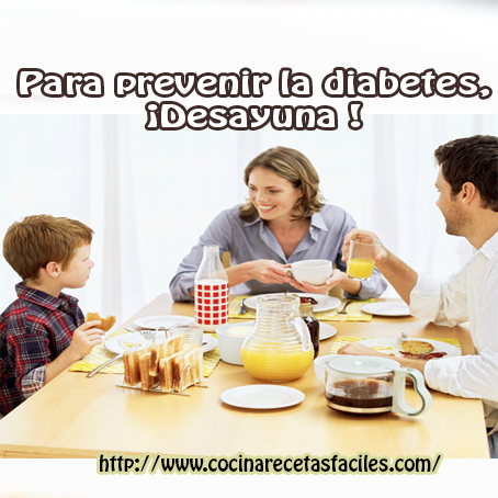 Para prevenir la diabetes, ! Desayuna ! desayuno
