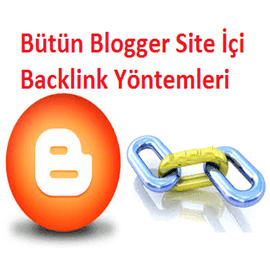 Bütün Blogger Site İçi Backlink Yöntemleri Bütün Blogger Site İçi Backlink Yöntemleri