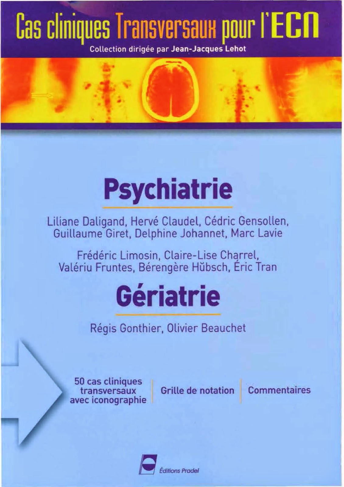 Psychiatrie, Gériatrie - Cas Cliniques transversaux pour l'ECN - Editions PRADEL Psychiatrie, Gériatrie - Cas Cliniques transversaux pour l'ECN - Editions PRADEL