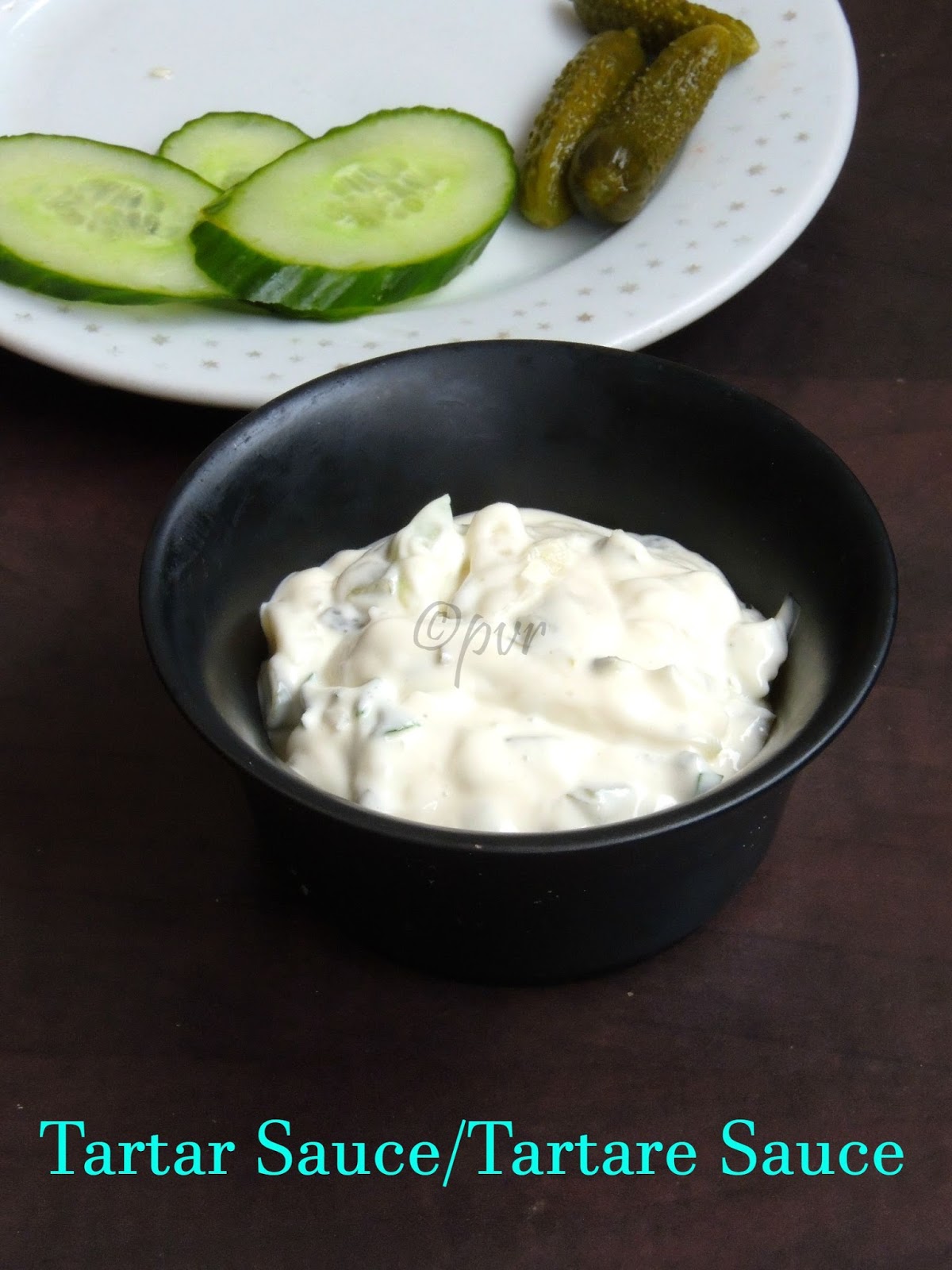 Priya's Versatile Recipes Tartar Sauce/Tartare Sauce
