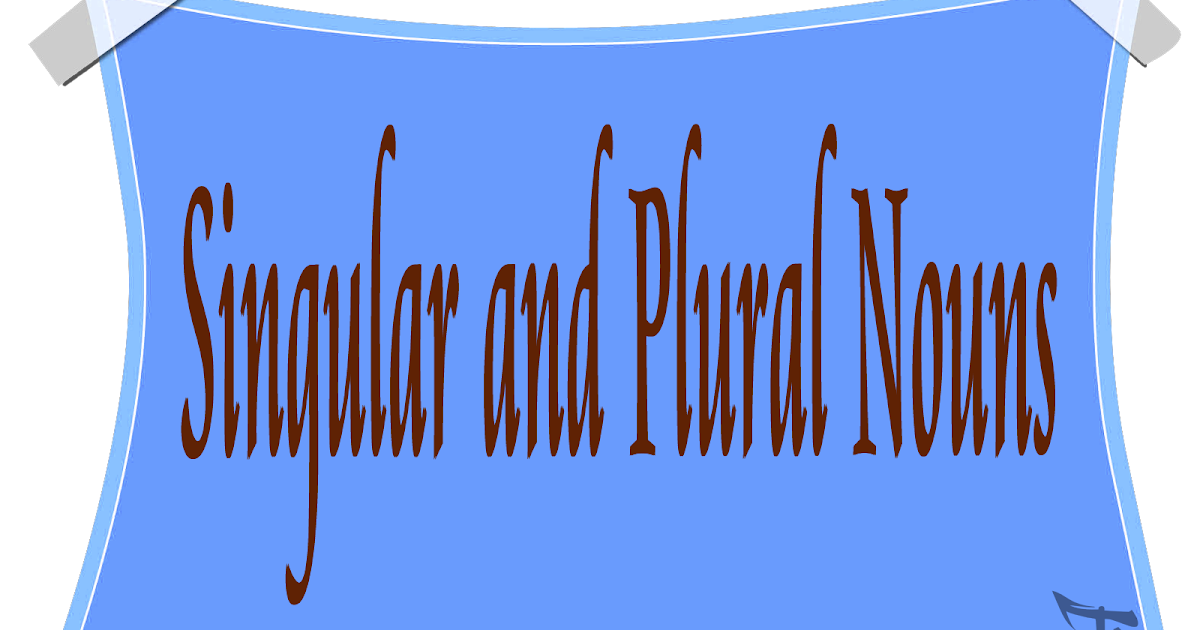 Singular and Plural Nouns The English Camp