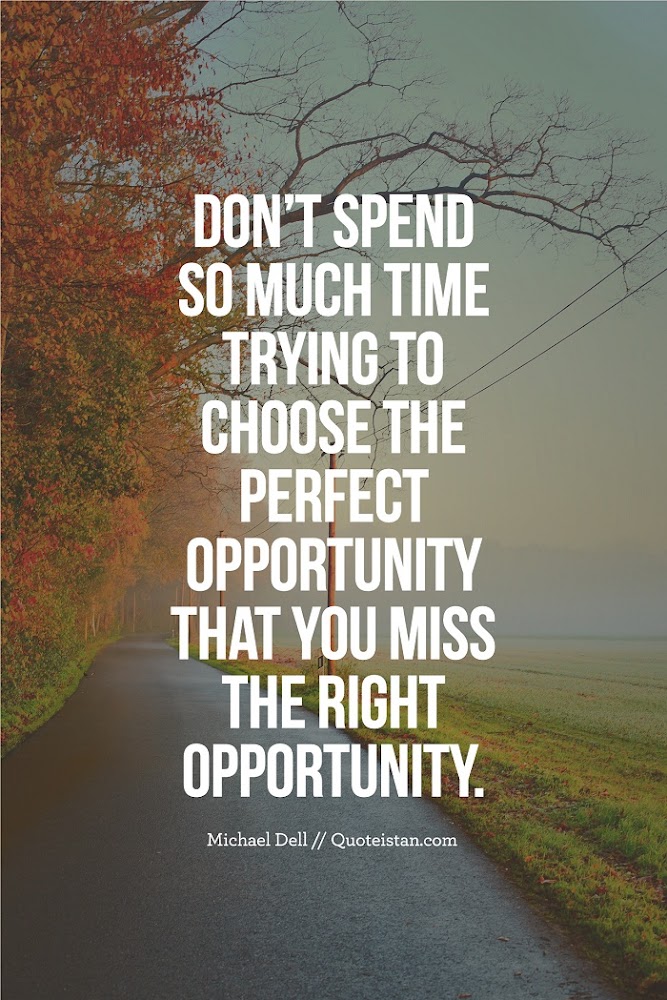 Michael Dell - Don’t spend so much time trying to choose the perfect