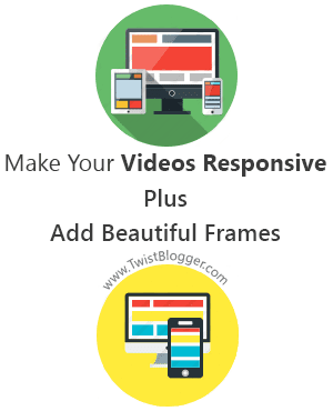 Make Embedded Videos Responsive and Add Responsive Frames Make Embedded Videos Responsive and Add Responsive Frames
