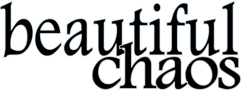 beautiful chaos