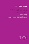 Vivo en lo invisible. Nuevos poemas escogidos, de Ray Bradbury