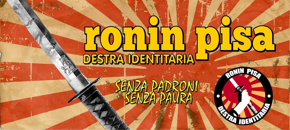 RONIN PISA - DESTRA IDENTITARIA