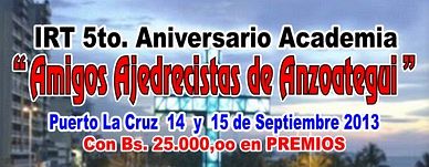 IRT 5to. Aniversario Academia “Amigos Ajedrecistas de Anzoategui” IRT 5to. Aniversario Academia “Amigos Ajedrecistas de Anzoategui”