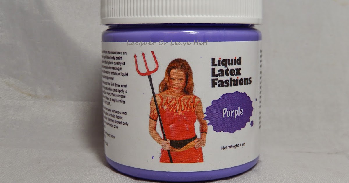 Lacquer or Leave Her! Review Liquid Latex