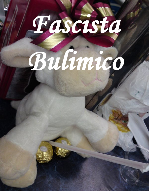 Fascista Bulimico