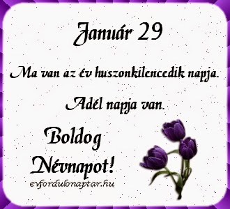 Január 29 - Adél névnap Január 29, Adél névnap