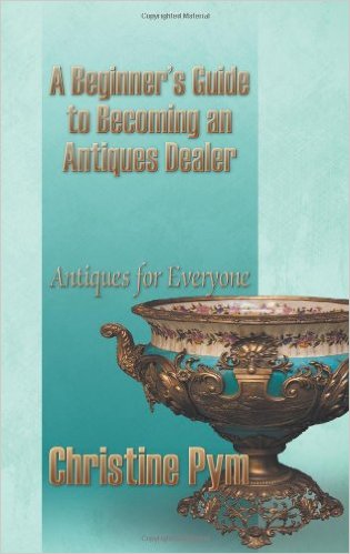 A BEGINNER'S GUIDE TO BECOMING AN ANTIQUES DEALER