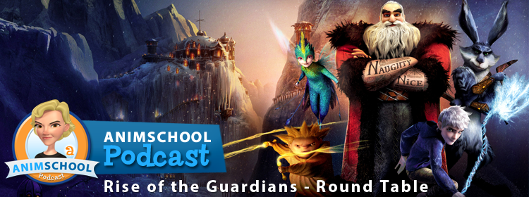 AnimSchoolBlog: Episode 003: Rise of the Guardians - Round Table