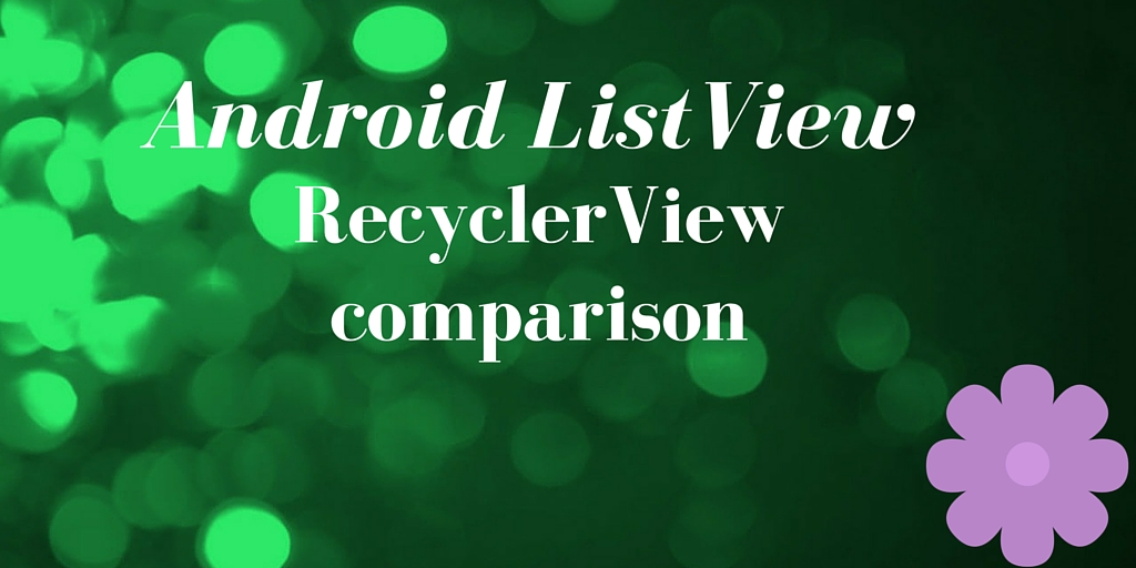 android studio recyclerview vs listview android studio recyclerview vs listview