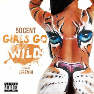 50 Cent - Girls Go Wild Lyrics + Letras + Lirik + Tekst + Text + Testo + Paroles + Source: Lyrics-Video-Music.blogspot.com + Video Music Song Lyrics 50 Cent - Girls Go Wild