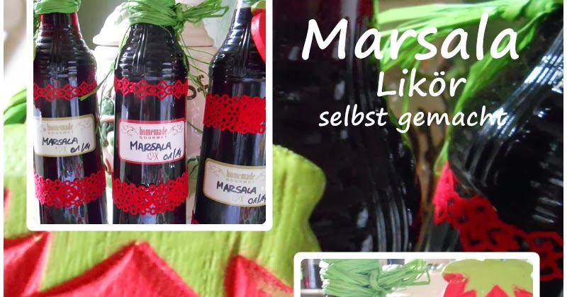 Hubsch Aufgehubscht Marsala Likor Selbst Gemacht