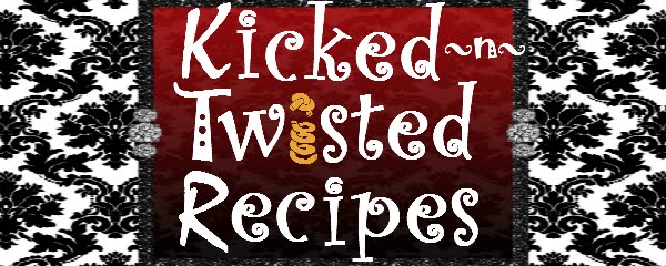 <center>Kicked ~n~ Twisted Recipes</center>