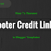 Remove Footer Credit Links In Blogger Templates,Without Redirecting To Any Website.