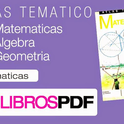 Atlas tematico de Matematicas Algebra y Geometria Atlas tematico de Matematicas Algebra y Geometria