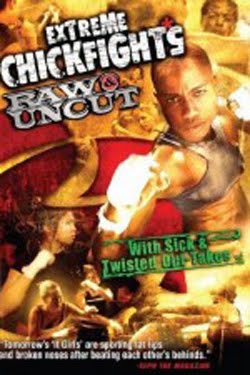 Extreme Chickfights: Raw Uncut The Movie (2007) Extreme Chickfights: Raw Uncut The Movie (2007)