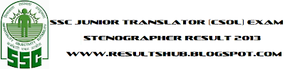 SSC Junior Translator (CSOL) Exam Stenographer Result 2013
