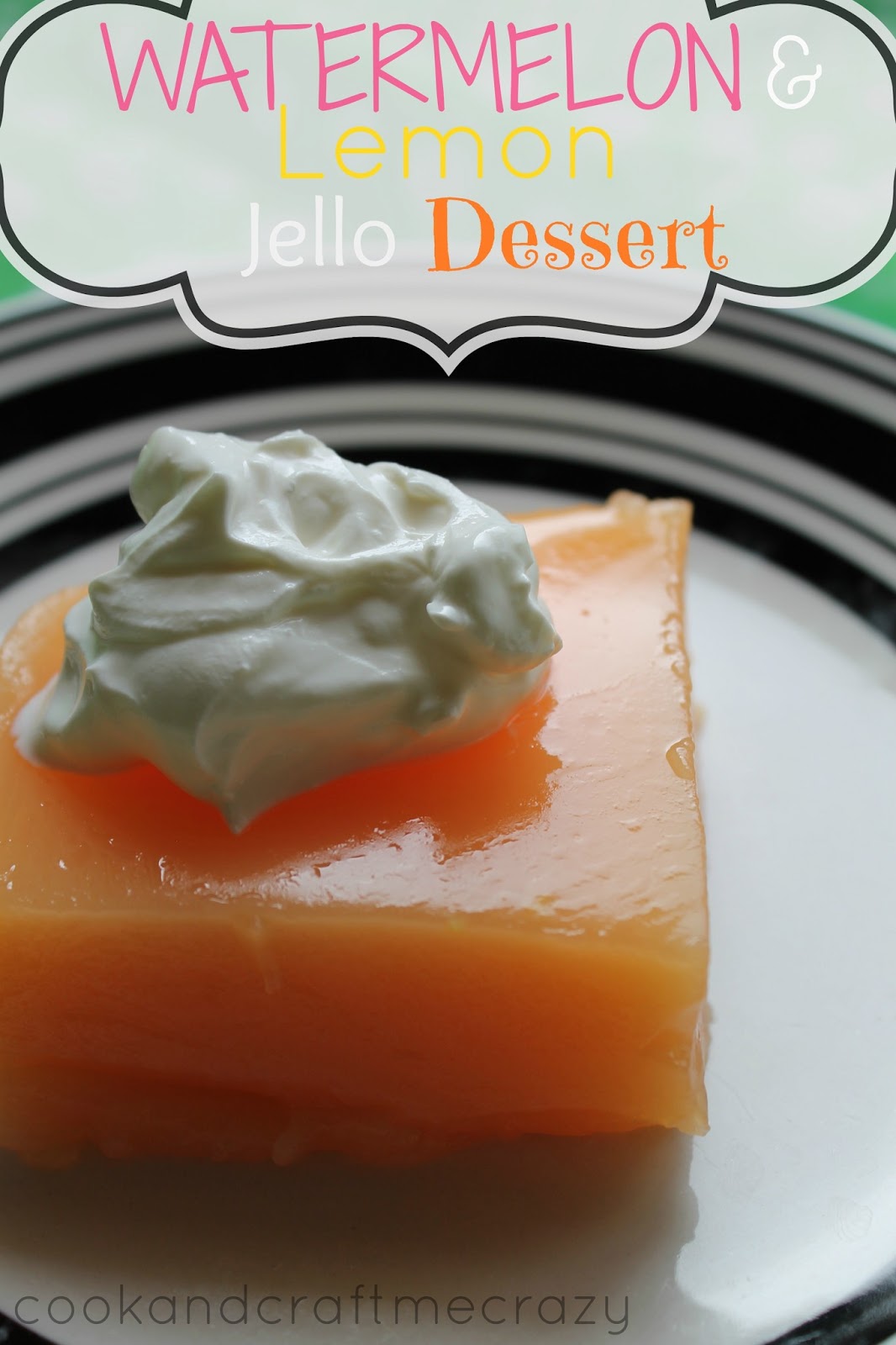 Cook and Craft Me Crazy Watermelon & Lemon Jello Dessert