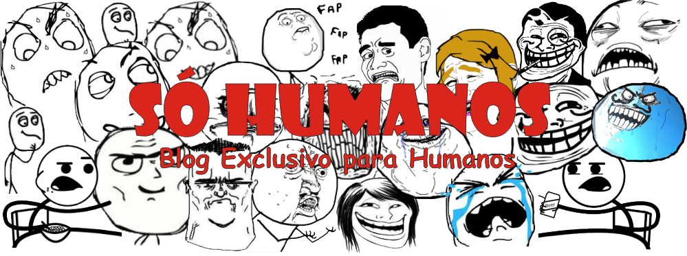 Só Humanos | Blog exclusivo para humanos