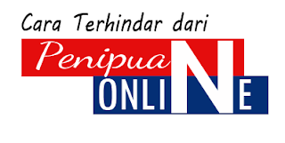 Cara Agar Terhindar dari Penipuan Online Cara Agar Terhindar dari Penipuan Online