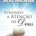 Atraindo a atenção de Deus - Silas Malafaia