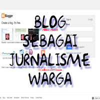 BLOG SEBAGAI JURNALISME WARGA BLOG SEBAGAI JURNALISME WARGA oleh KHAIRUL AKMAL