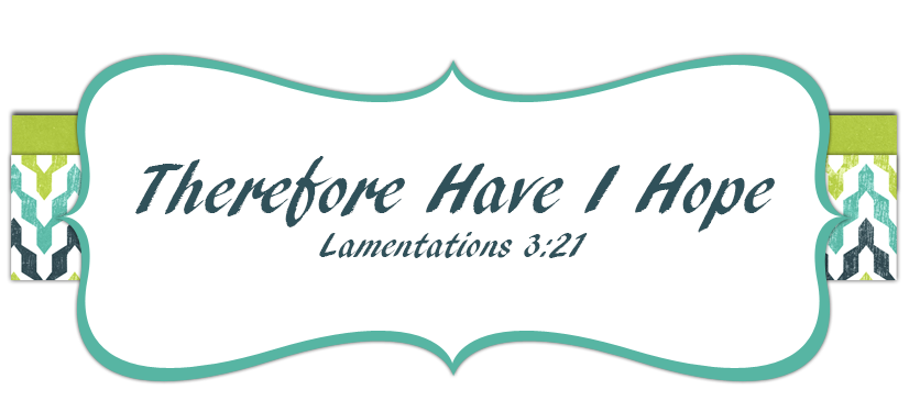   Therefore Have I Hope Lamentations 3:21