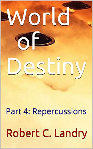 World of Destiny Part 4: Repercussions