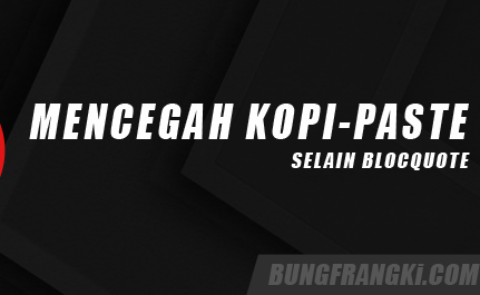Cara Mudah Mencegah Kopi Paste Artikel Kecuali Blockquote