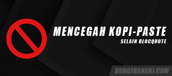 Cara Mudah Mencegah Kopi Paste Artikel Kecuali Blockquote Cara Mudah Mencegah Kopi Paste Artikel Kecuali Blockquote